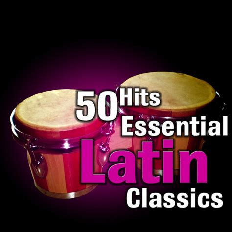 100 hits essential latin classics compilation by various artists