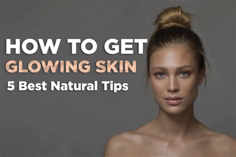 how to get glowing skin 5 best natural tips mht space