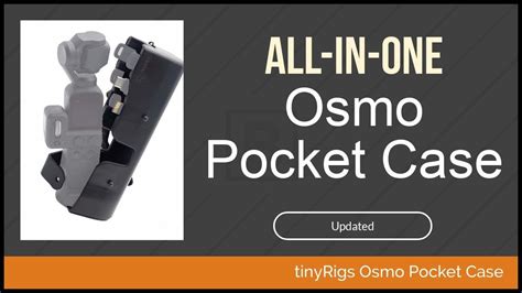 tinyrigs dji osmo pocket pocketable case updated review youtube