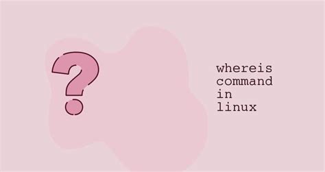 whereis command  linux linuxize