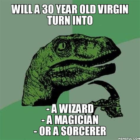 Will A 30 Year Old Virgin Turn Into A Wizard A Magician Or A