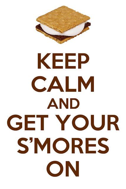 Keep Calm And Get Your S Mores On Cool Printables Pinterest