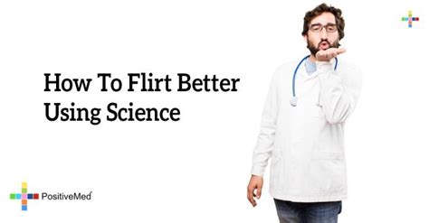 how to flirt better using science