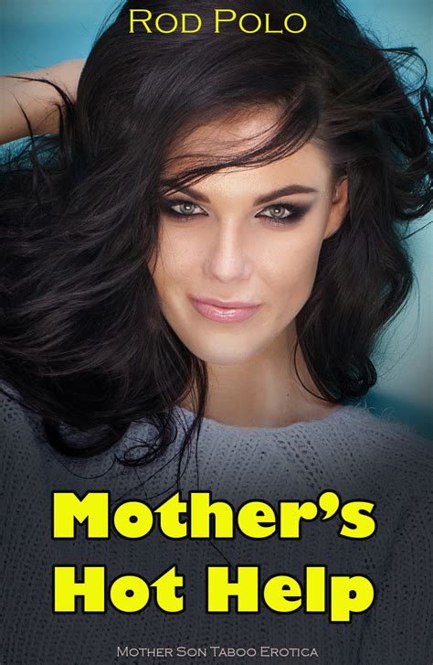 mother s hot help mother son taboo erotica by rod polo goodreads