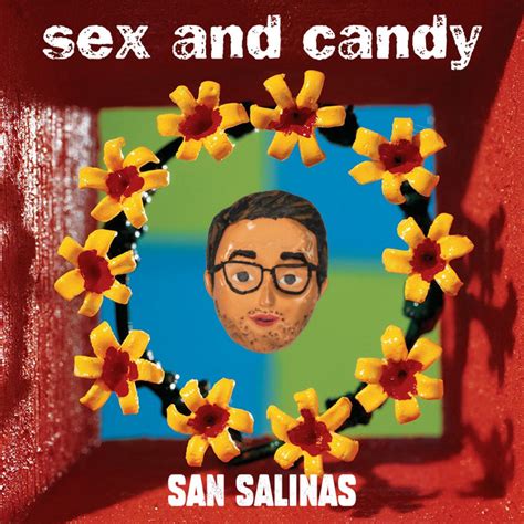 sex and candy single by san salinas spotify