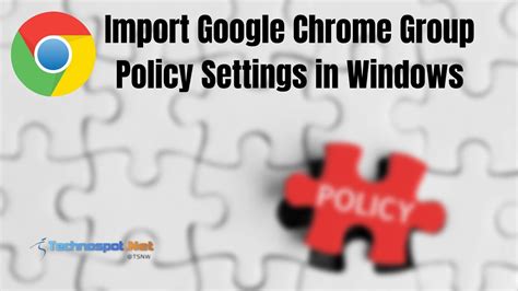 import google chrome group policy settings  windows