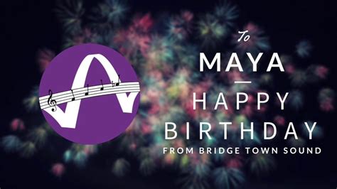 happy birthday maya youtube