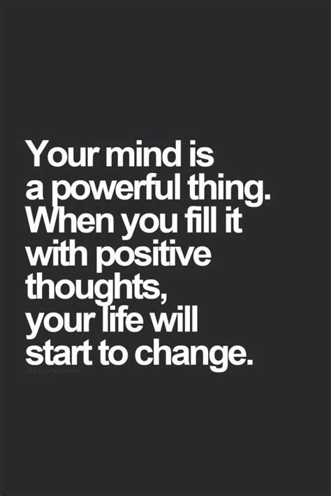 Your Mind Is A Powerful Thing When You Fill It Inspirational