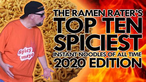 The Ramen Rater S Top Ten Spiciest Instant Noodles Of All Time 2020