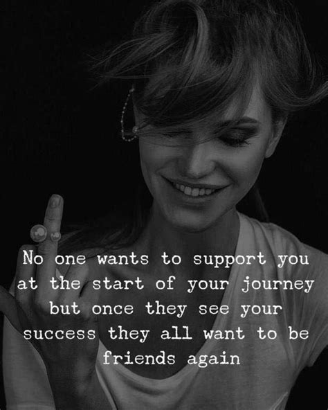 No One Wants To Support You At The Start Of Your Journey But Once They