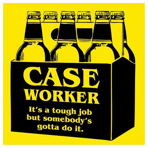 Case Worker It S A Tough Job But Somebody S Gotta Do It