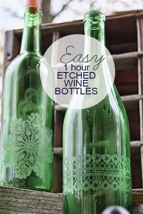 Easy One Hour Etched Wine Bottles Old Wine Bottles Recycled Wine