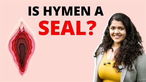 is hymen a seal what is the use of a hymen explains dr tanaya