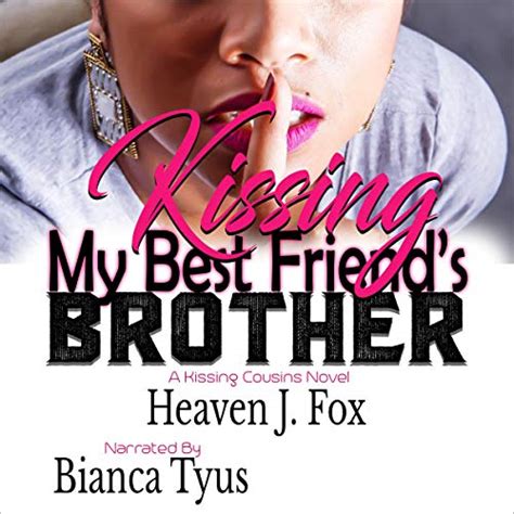 Kissing My Best Friend S Brother By Heaven J Fox Audiobook Audible