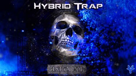 Hybrid Trap Best Of 2017 Mix 🔥 Youtube
