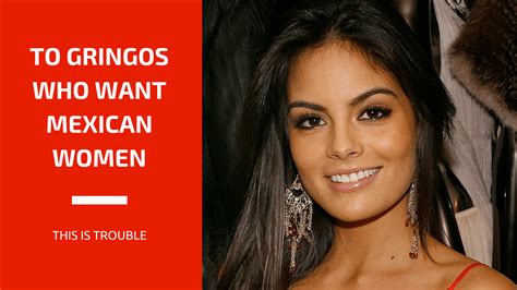 pick up mexican women a gringo s guide this is trouble