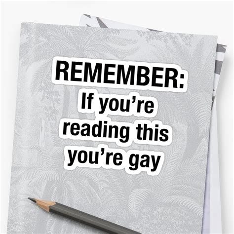 if you re reading this you re gay stickers by clankity redbubble