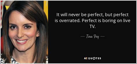 tina fey quote     perfect  perfect  overrated