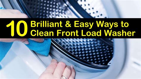 brilliant easy ways  clean front load washer