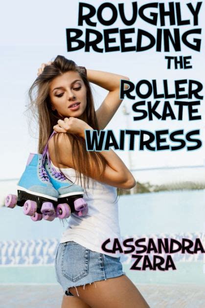 roughly breeding the roller skate waitress by cassandra zara ebook