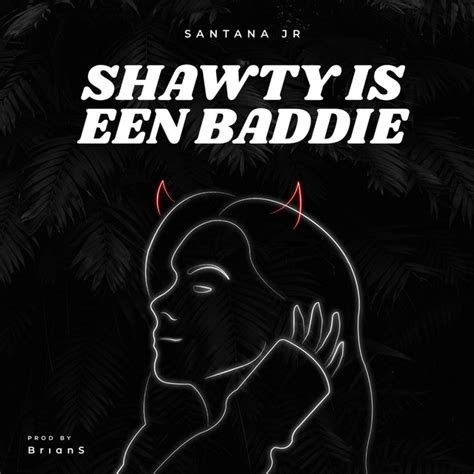 Shawty Is Een Baddie Single By Santana Jr Spotify