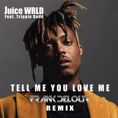 Tell Me You Love Me Frank Delour Afrobeat Remix By Juice Wrld Ft