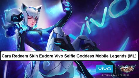 Cara Redeem Skin Eudora Vivo Selfie Goddess Mobile Legends Ml Esportsku