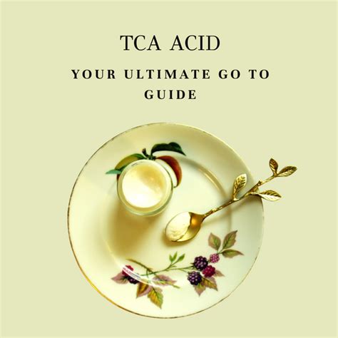 tca acid  ultimate   guide