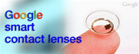 google  develop smart contact lens  measure glucose levels  diabetics singsys blog