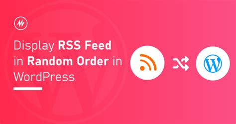 display rss feeds  random order  wordpress