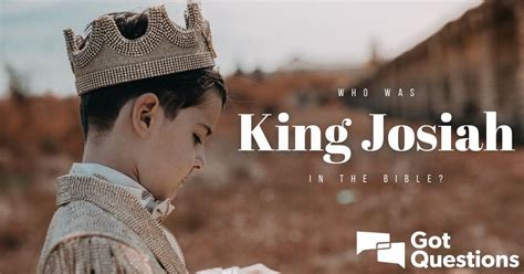 king josiah   bible gotquestionsorg