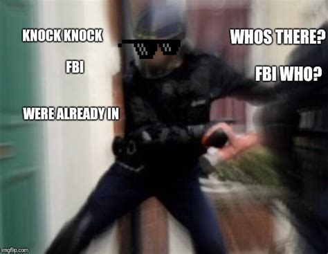 fbi door breach memes imgflip
