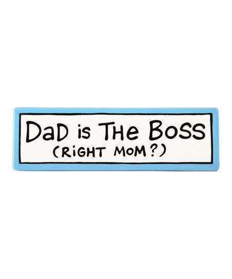Dad Is The Boss Desk Plaque Zulily Desk Plaques Funny Ts For