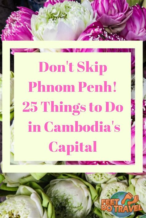 Visiting Cambodia Thinking “shall I Skip Phnom Penh