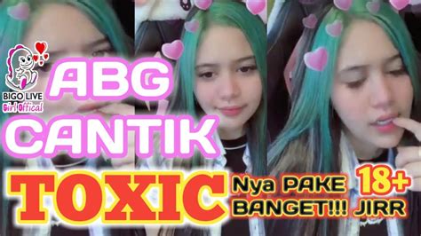 Viral Bigo Live Abg Toxic Cantik Nya Pake Banget Jirrr No Sex No Hot