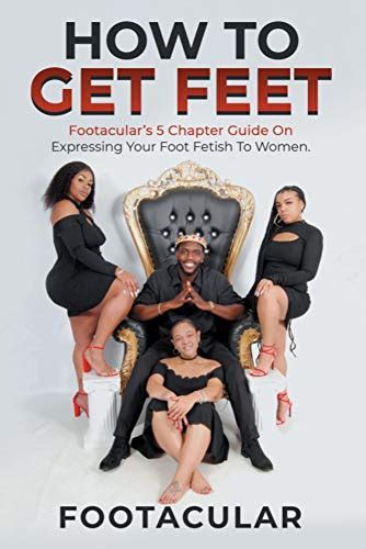how to get feet footacular s 5 chapter guide on expressing your foot
