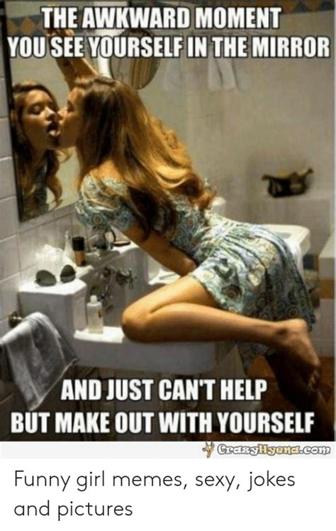 The Awkward Moment You See Yourselfin Themirror And Just Can T Help But