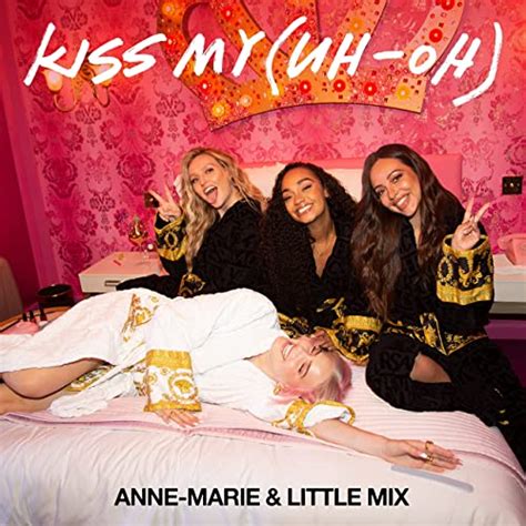 Kiss My Uh Oh By Anne Marie X Little Mix On Amazon Music Uk