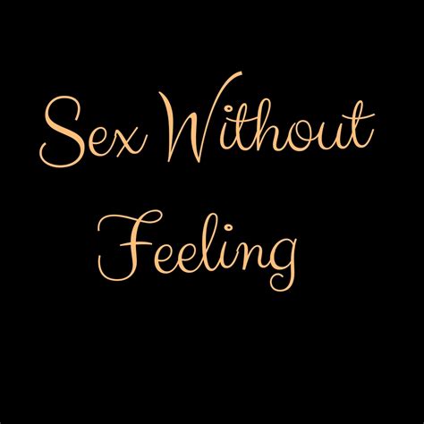 Sex Without Feeling Part 1 Confessions And Stories