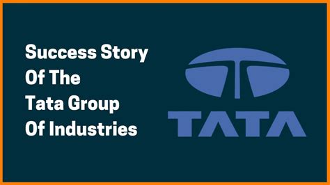 success story  tata group  industries tata group case study