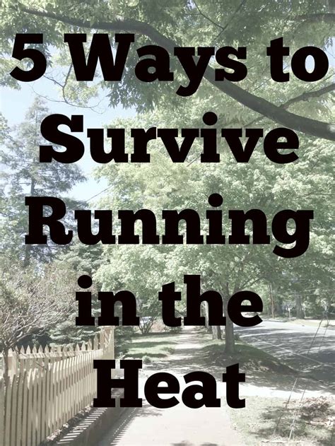 ways  survive running   heat healthy liv