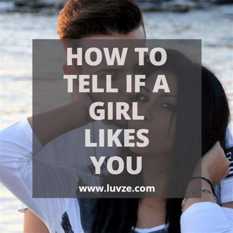 how to tell if a girl likes you and when you should run