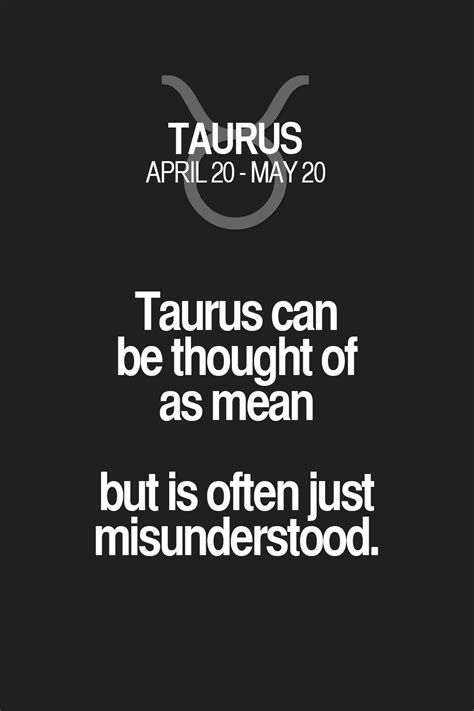 Taurus Can Be Thought Of As Mean But Is Often Just