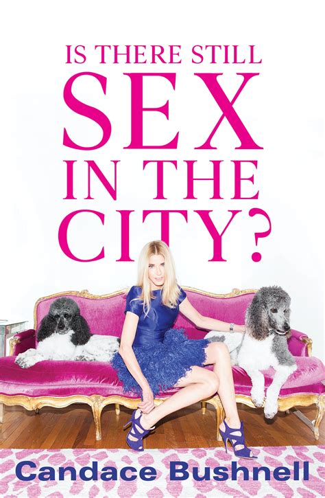Is There Still Sex In The City By Candace Bushnell