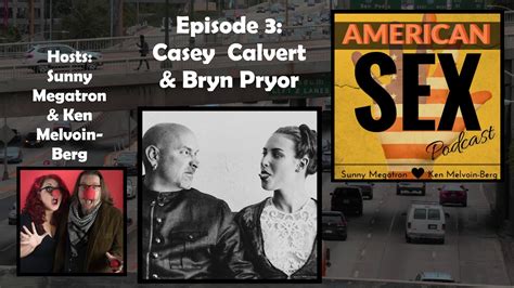 casey calvert and bryn pryor interview american sex podcast ep3 youtube