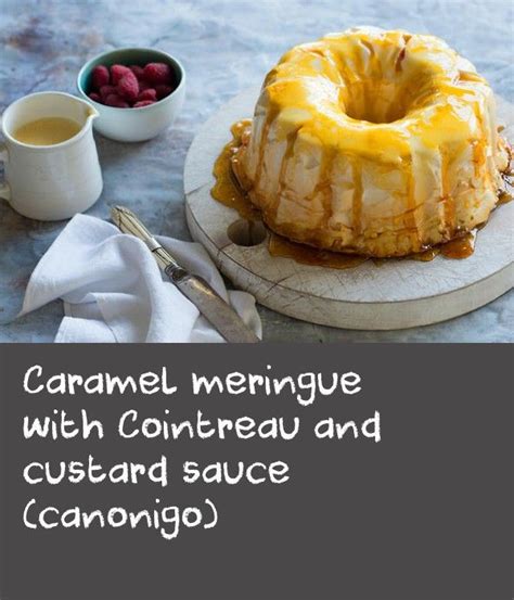 caramel meringue with cointreau and custard sauce canonigo recipe cake and cupcake recipes