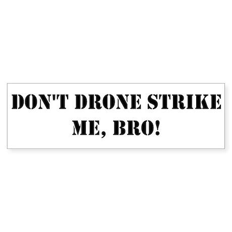 dont drone strike  bro bumper bumper sticker  dontdronestrikemebro