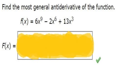 find the most general antiderivative of the function use c f x 6x