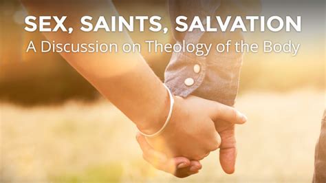 Sex Saints Salvation A Discussion On Theology Of The Body Youtube