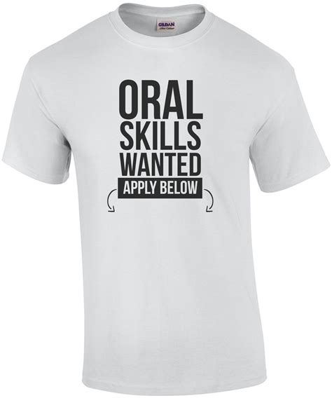 oral skills wanted apply below sexual t shirt